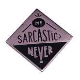 Me Sarcastic? Never Enamel Pin